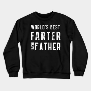 worlds best farter i mean father Crewneck Sweatshirt